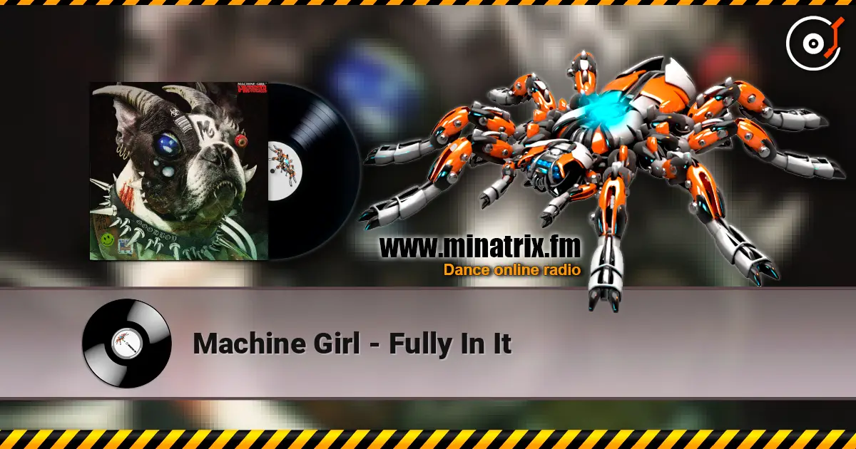 Machine Girl - Fully In It listen online in high quality | Minatrix.FM