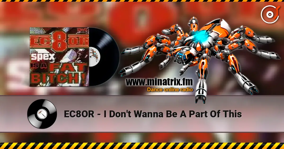 EC8OR - I Don't Wanna Be A Part Of This listen online in high quality | Minatrix.FM