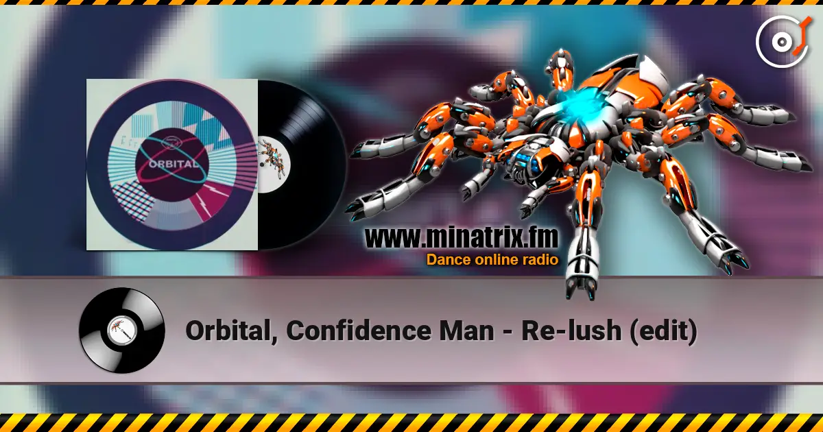 Orbital, Confidence Man - Re-lush (edit) слухати онлайн у високій якості | Minatrix.FM