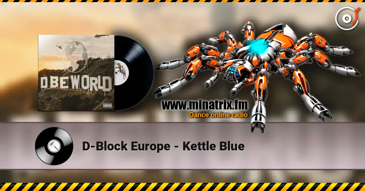 D-Block Europe - Kettle Blue listen online in high quality | Minatrix.FM