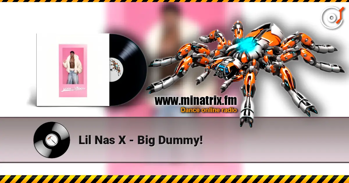 Lil Nas X - Big Dummy! listen online in high quality | Minatrix.FM
