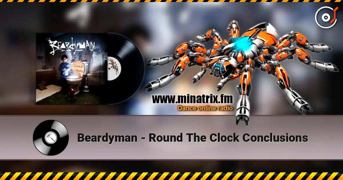 Beardyman - Round The Clock Conclusions слухати онлайн у високій якості | Minatrix.FM