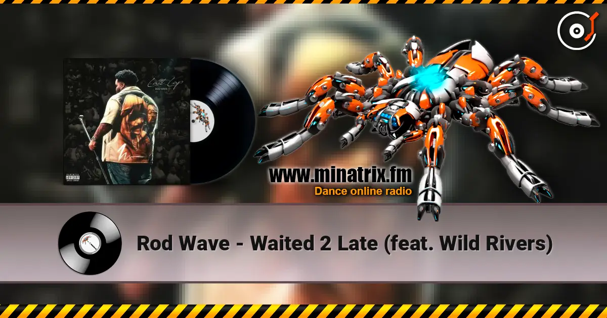 Rod Wave - Waited 2 Late (feat. Wild Rivers) listen online in high quality | Minatrix.FM