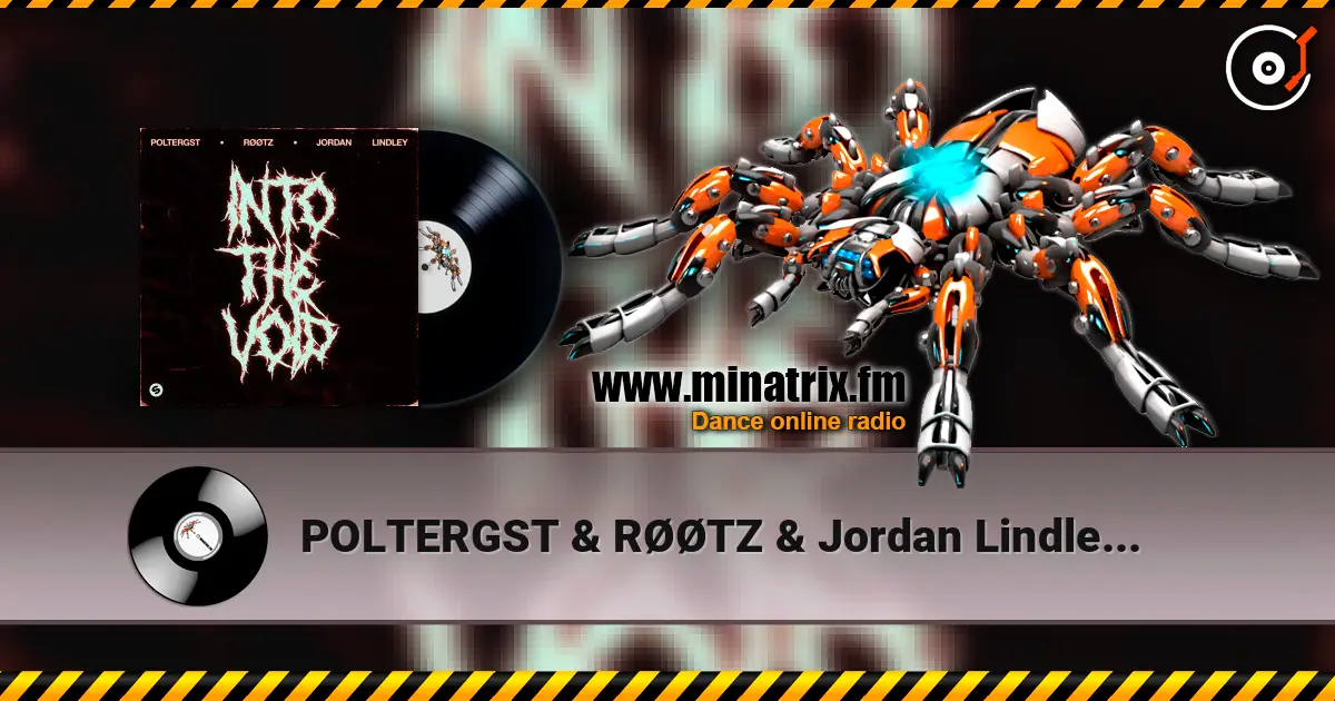 POLTERGST & RØØTZ & Jordan Lindley - Into The Void listen online in high quality | Minatrix.FM