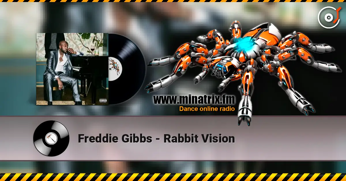 Freddie Gibbs - Rabbit Vision listen online in high quality | Minatrix.FM