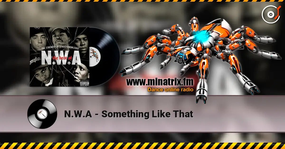 N.W.A - Something Like That listen online in high quality | Minatrix.FM