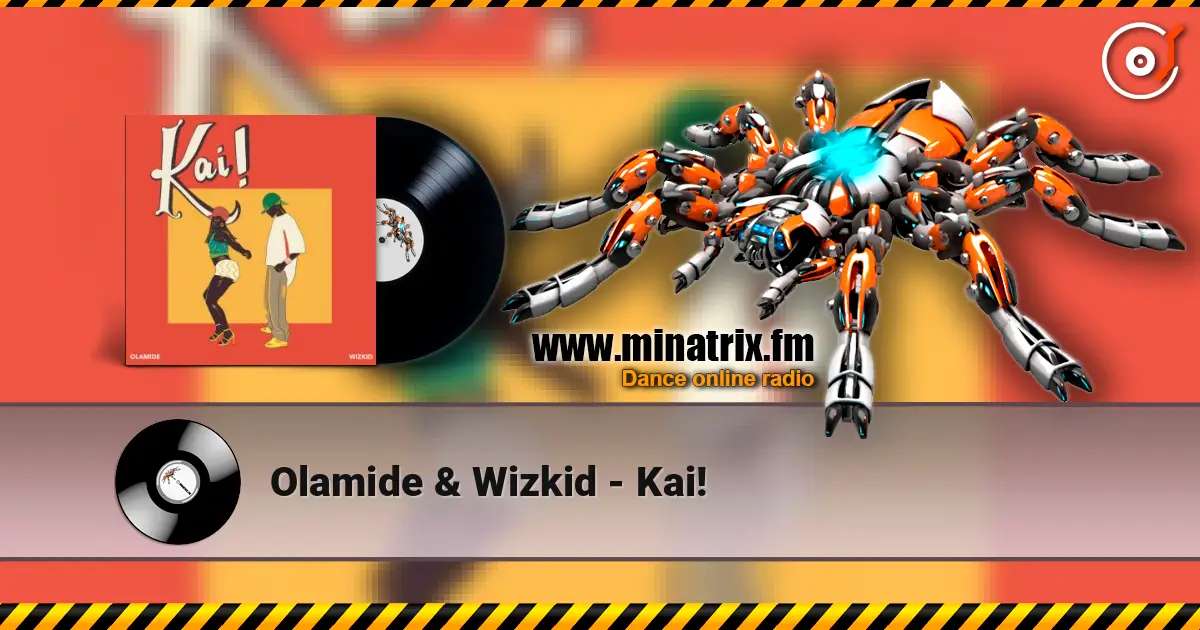 Olamide & Wizkid - Kai! listen online in high quality | Minatrix.FM