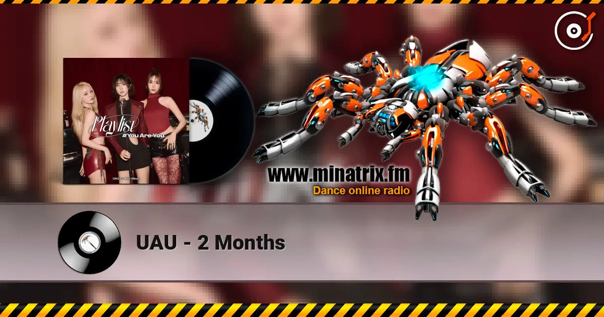 UAU - 2 Months слухати онлайн у високій якості | Minatrix.FM