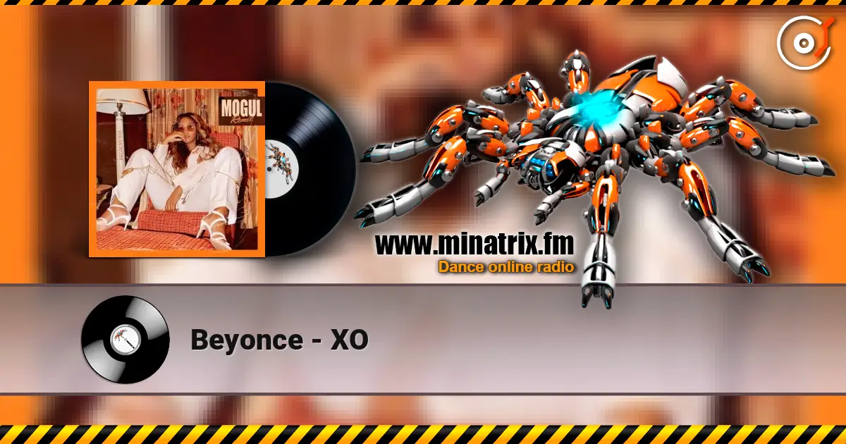Beyonce - XO слухати онлайн у високій якості | Minatrix.FM