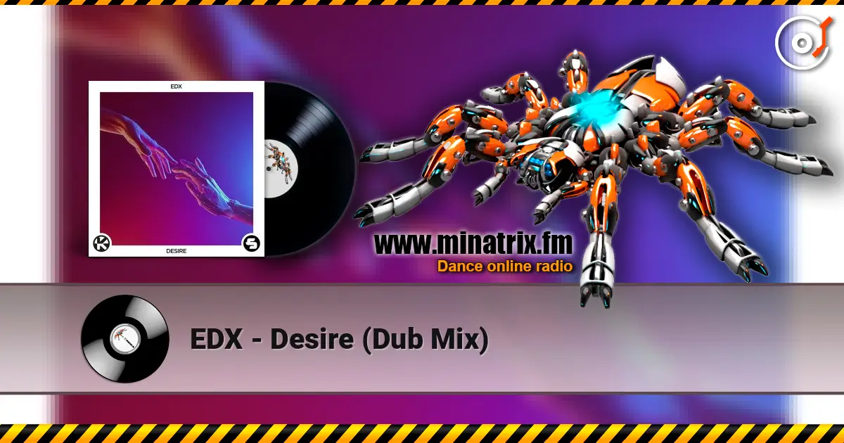 EDX - Desire (Dub Mix) listen online in high quality | Minatrix.FM