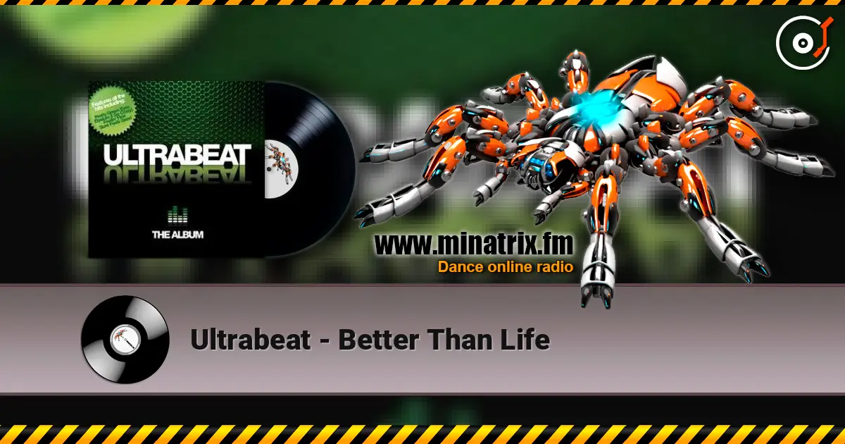 Ultrabeat - Better Than Life listen online in high quality | Minatrix.FM