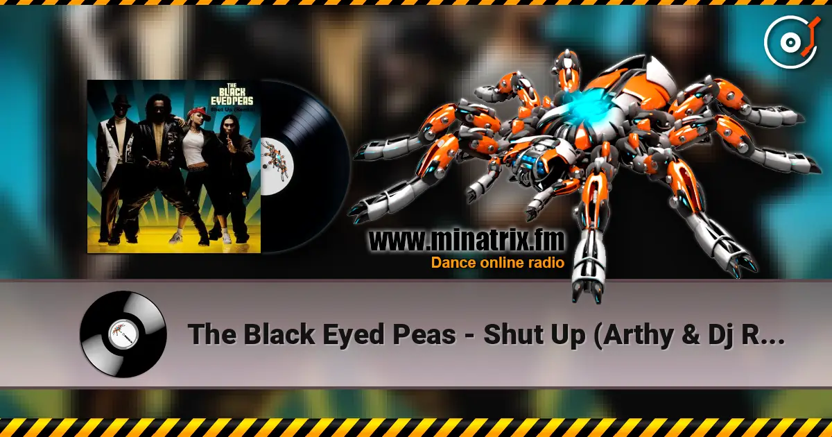 The Black Eyed Peas - Shut Up (Arthy & Dj Raul Vlad TechFlip) listen online in high quality | Minatrix.FM