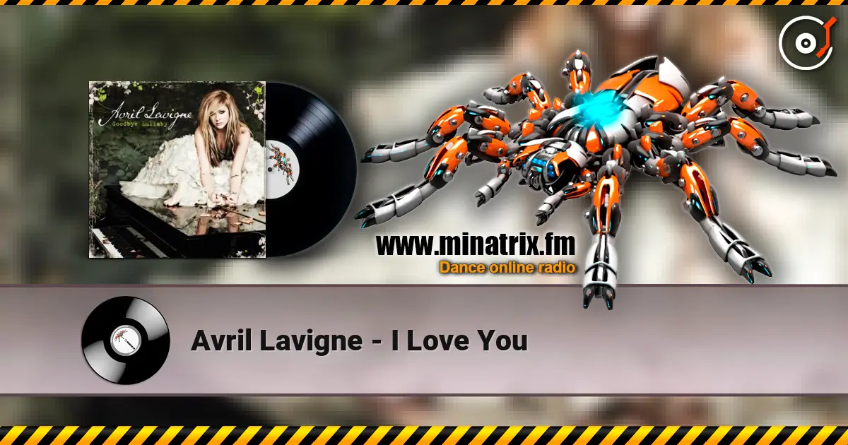 Avril Lavigne - I Love You listen online in high quality | Minatrix.FM
