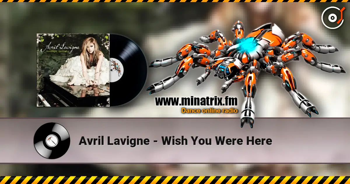 Avril Lavigne - Wish You Were Here listen online in high quality | Minatrix.FM