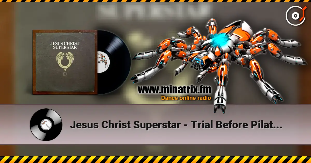 Jesus Christ Superstar - Trial Before Pilate (incl. The 39 Lashes) слухати онлайн у високій якості | Minatrix.FM