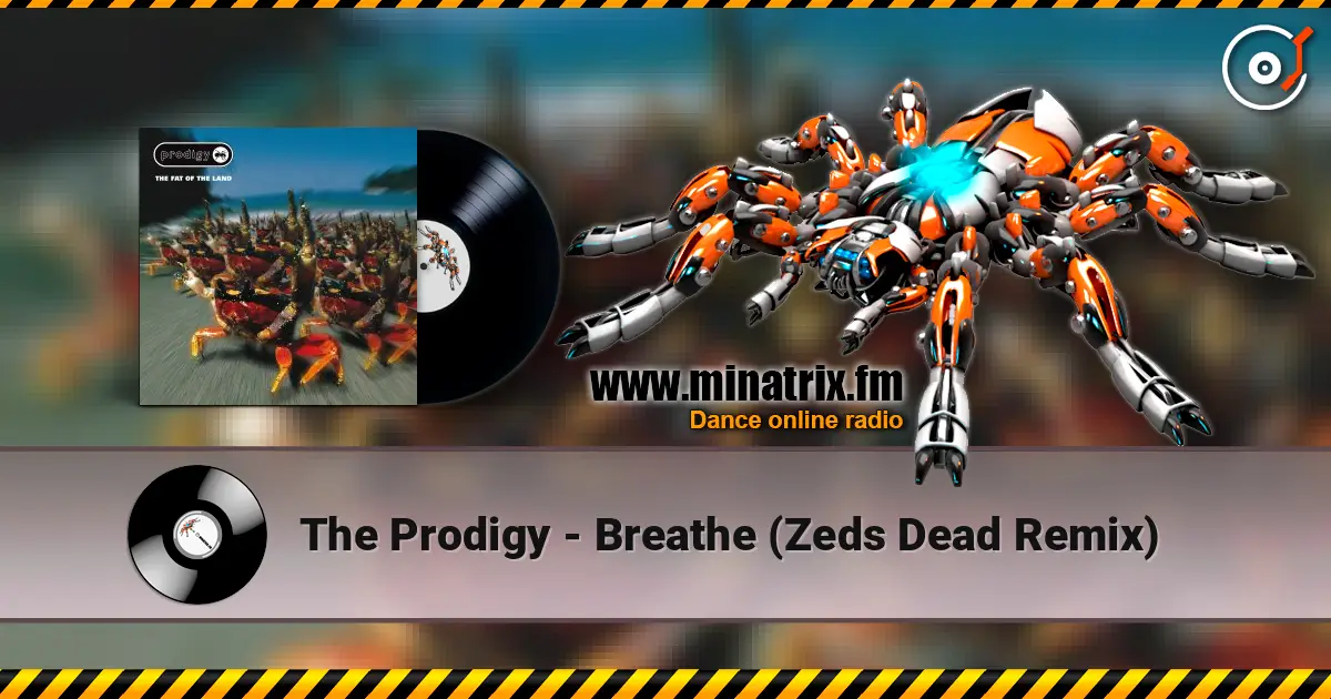 The Prodigy - Breathe (Zeds Dead Remix) listen online in high quality | Minatrix.FM