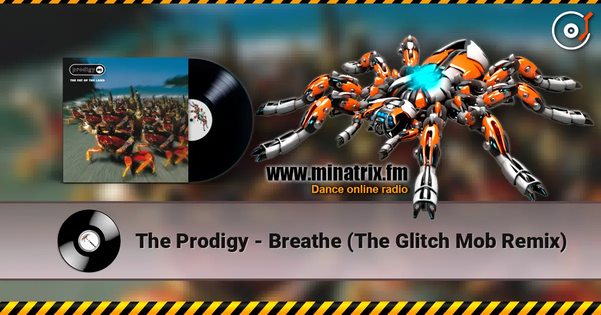 The Prodigy - Breathe (The Glitch Mob Remix) listen online in high quality | Minatrix.FM
