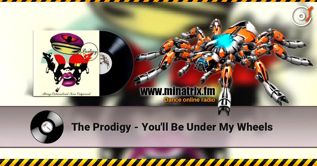 The Prodigy - You'll Be Under My Wheels listen online in high quality | Minatrix.FM