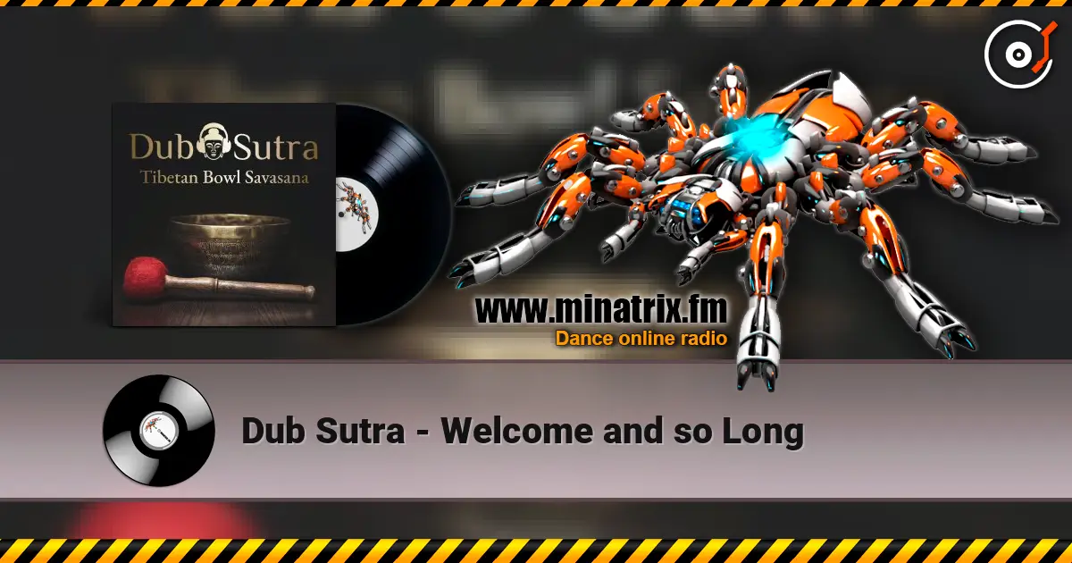 Dub Sutra - Welcome and so Long listen online in high quality | Minatrix.FM