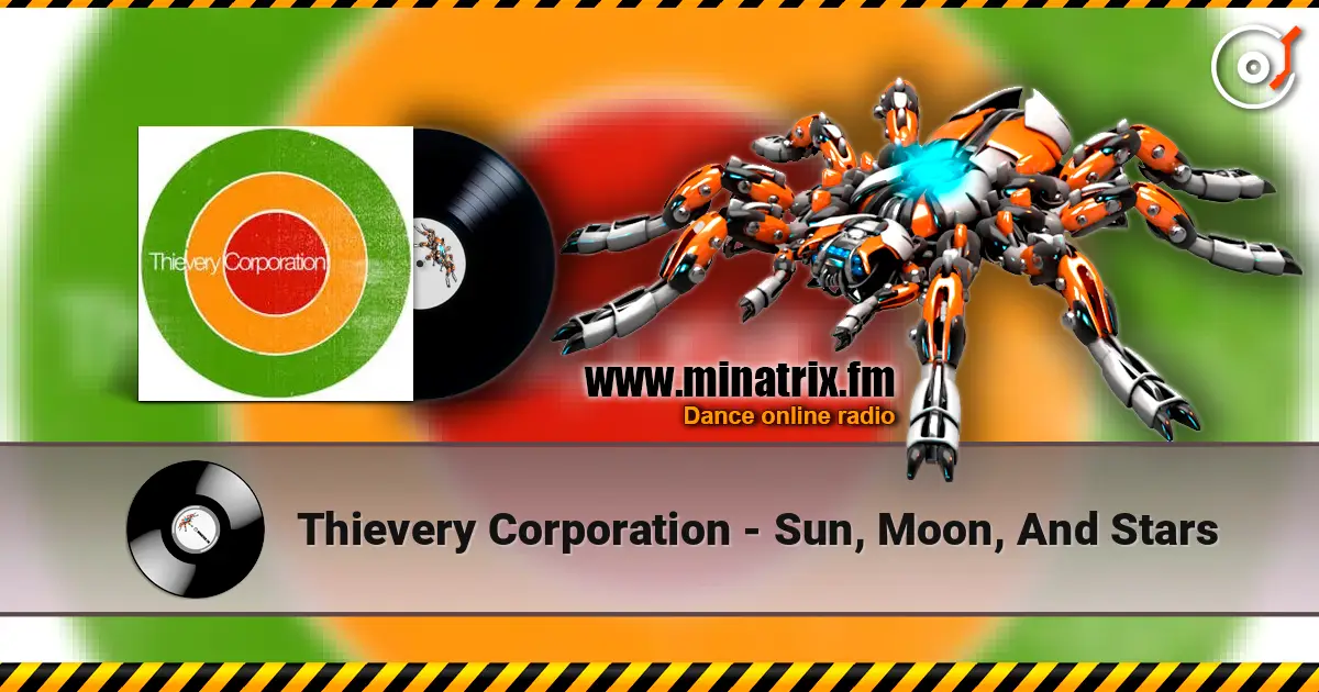 Thievery Corporation - Sun, Moon, And Stars слухати онлайн у високій якості | Minatrix.FM