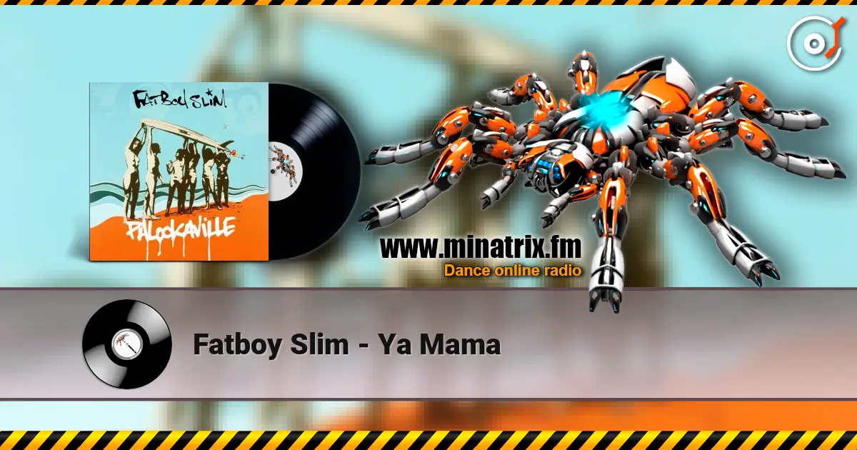Fatboy Slim - Ya Mama listen online in high quality | Minatrix.FM