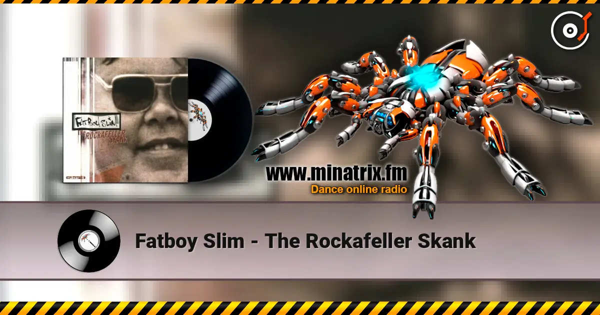 Fatboy Slim - The Rockafeller Skank слухати онлайн у високій якості | Minatrix.FM