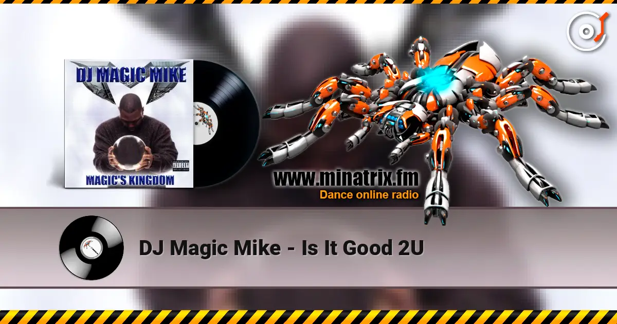 DJ Magic Mike - Is It Good 2U слухати онлайн у високій якості | Minatrix.FM
