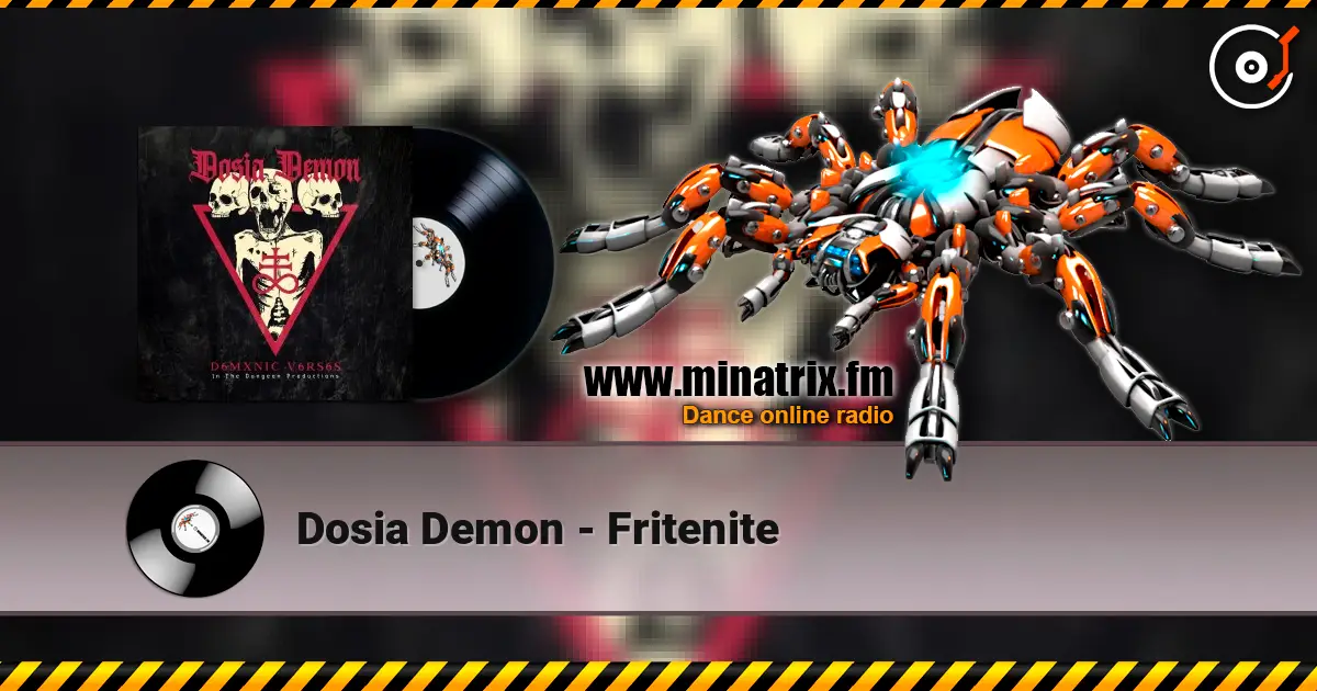 Dosia Demon - Fritenite listen online in high quality | Minatrix.FM