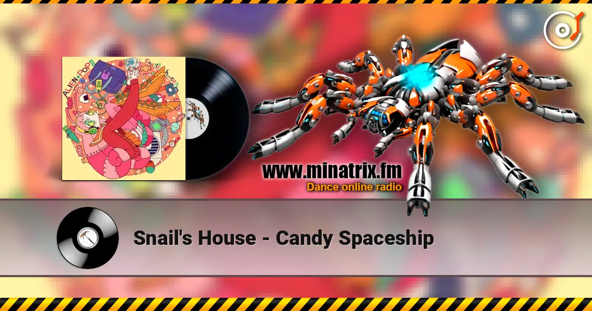 Snail's House - Candy Spaceship слухати онлайн у високій якості | Minatrix.FM