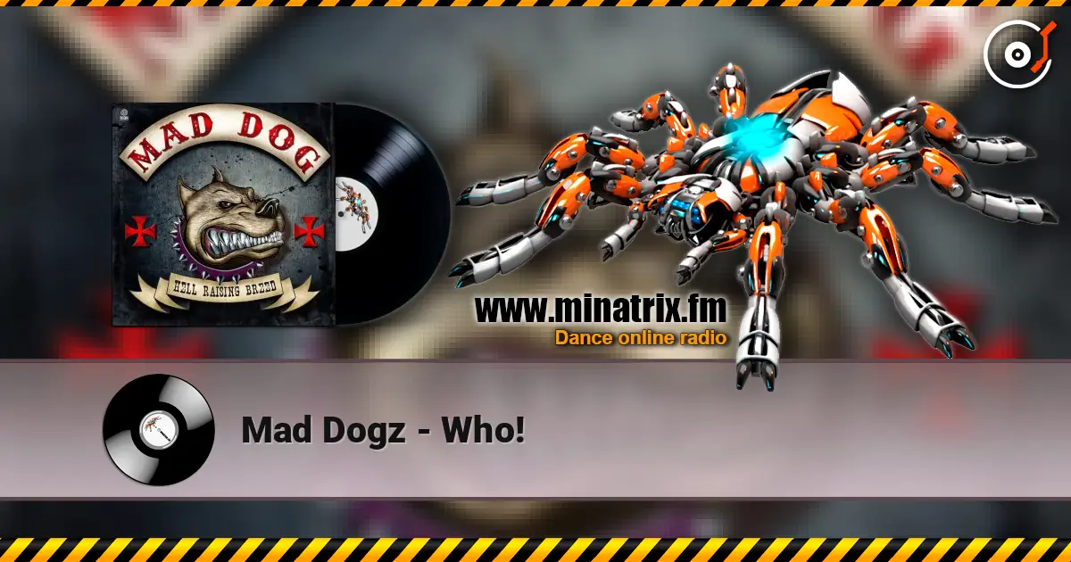 Mad Dogz - Who! listen online in high quality | Minatrix.FM