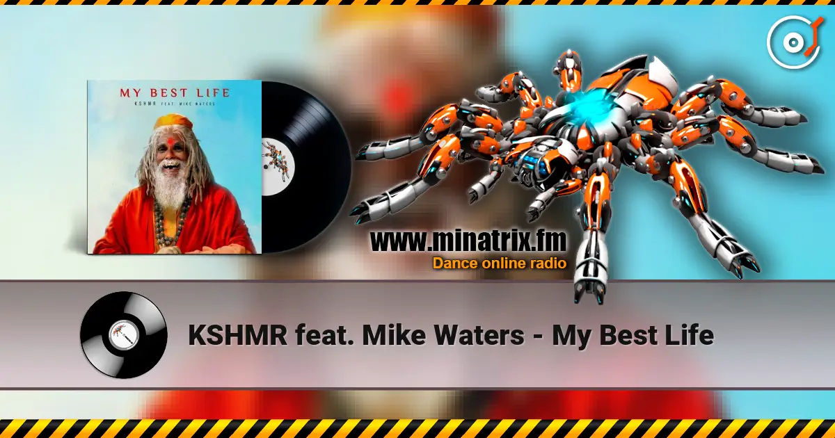KSHMR feat. Mike Waters - My Best Life listen online in high quality | Minatrix.FM