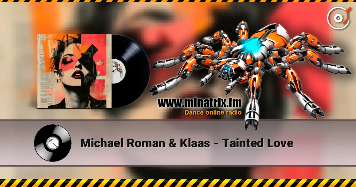 Michael Roman & Klaas - Tainted Love listen online in high quality | Minatrix.FM