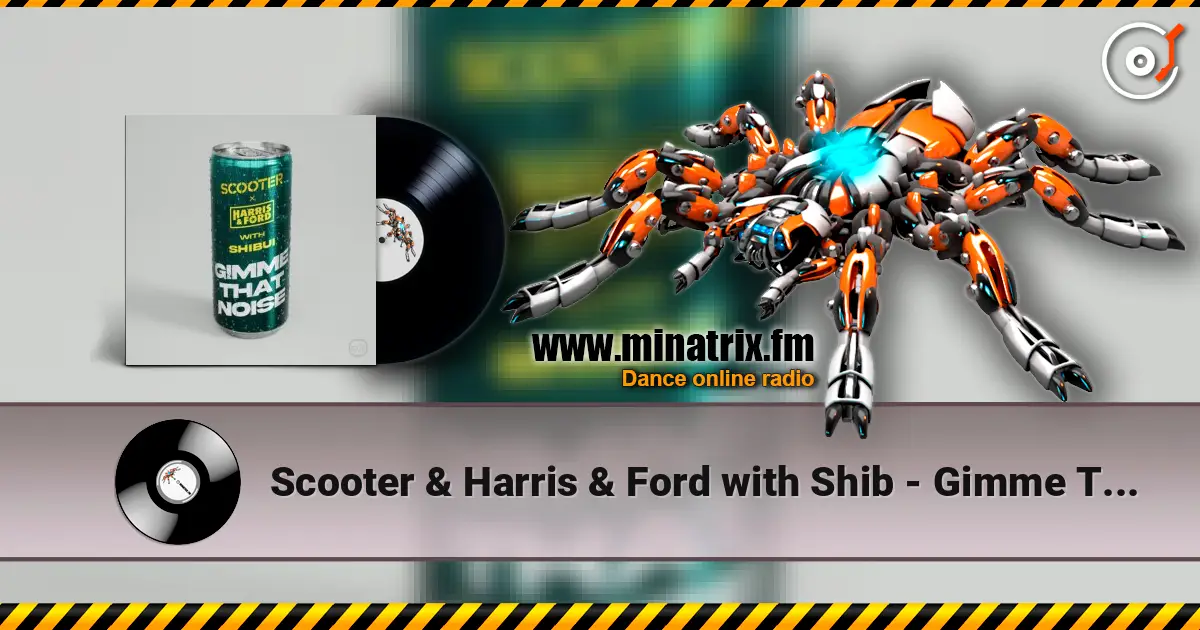 Scooter & Harris & Ford with Shib - Gimme That Noise listen online in high quality | Minatrix.FM
