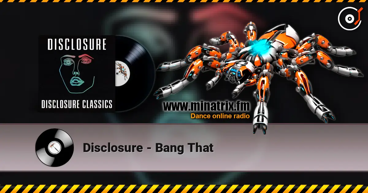 Disclosure - Bang That listen online in high quality | Minatrix.FM