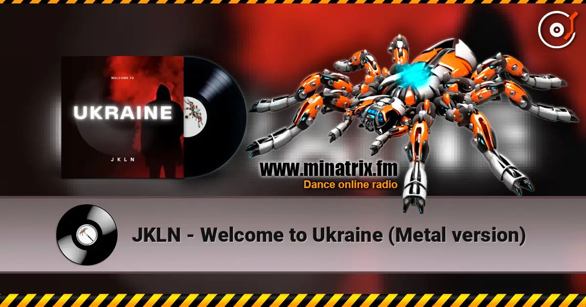 JKLN - Welcome to Ukraine (Metal version) слухати онлайн у високій якості | Minatrix.FM