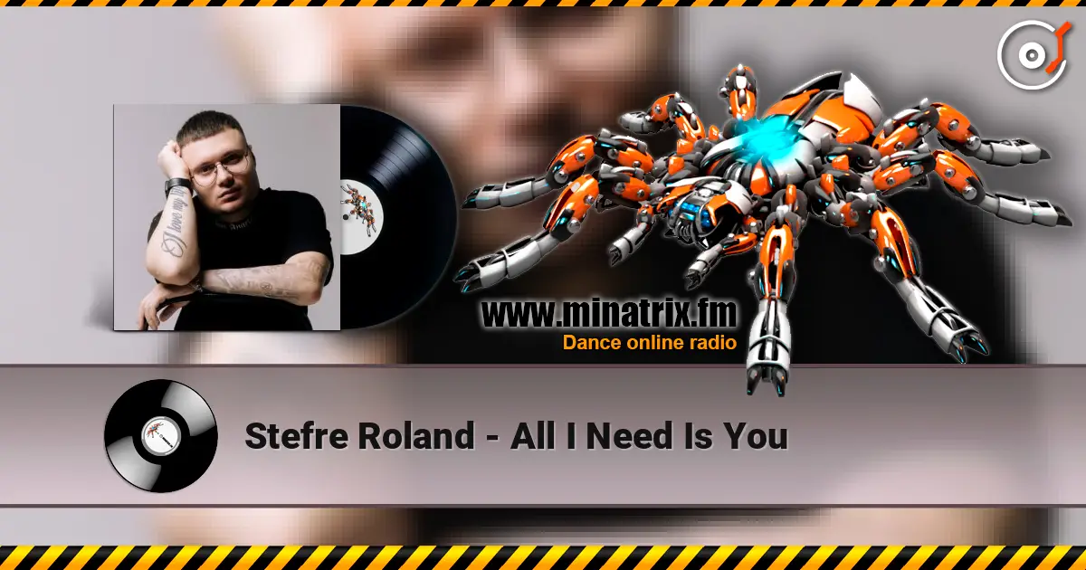Stefre Roland - All I Need Is You listen online in high quality | Minatrix.FM