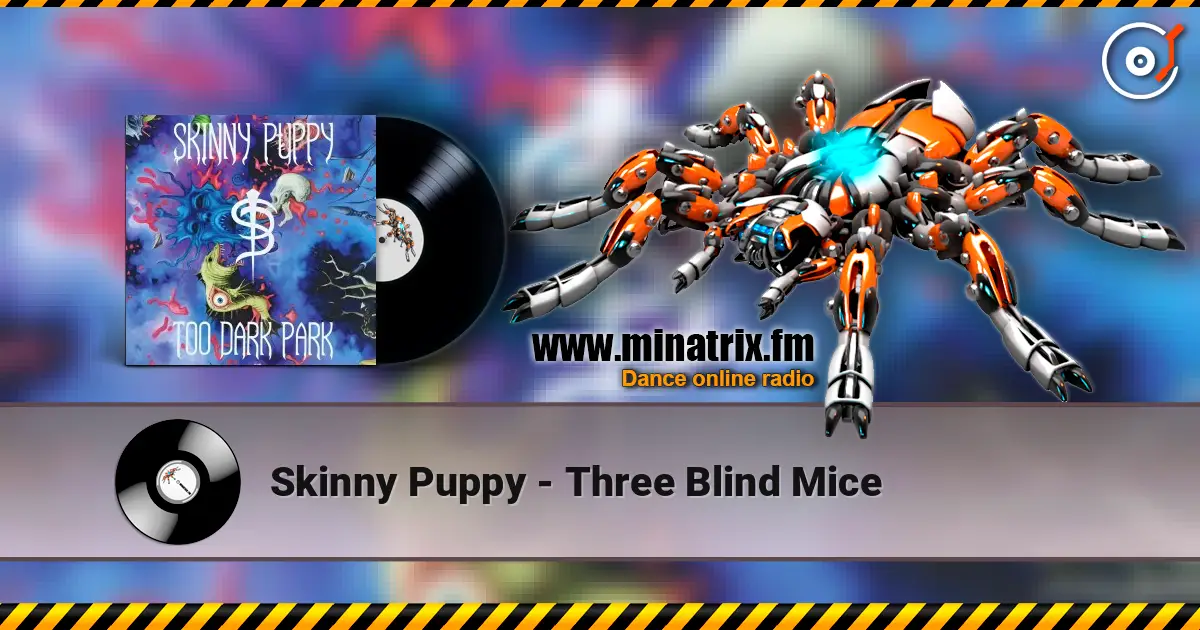 Skinny Puppy - Three Blind Mice listen online in high quality | Minatrix.FM