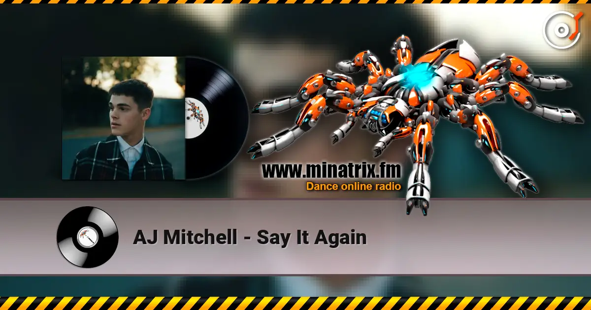 AJ Mitchell - Say It Again listen online in high quality | Minatrix.FM