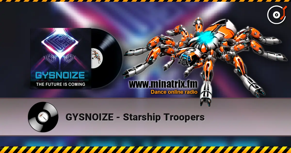 GYSNOIZE - Starship Troopers listen online in high quality | Minatrix.FM