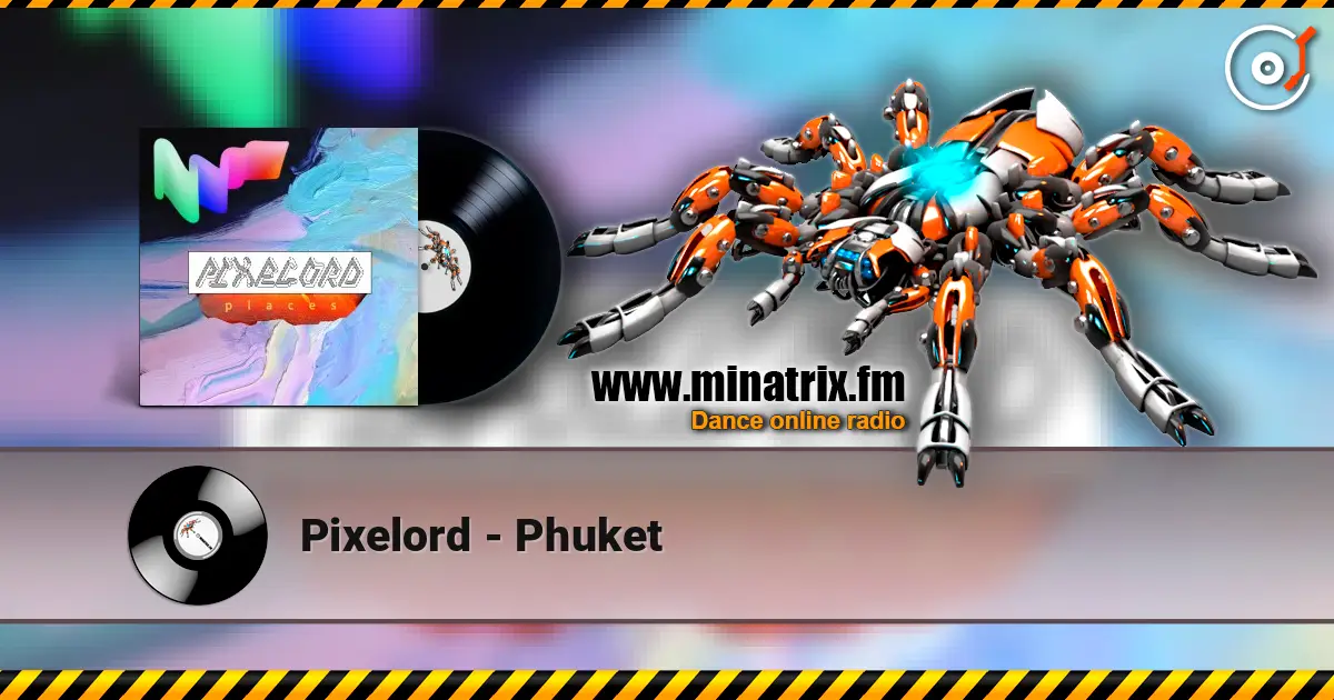 Pixelord - Phuket listen online in high quality | Minatrix.FM
