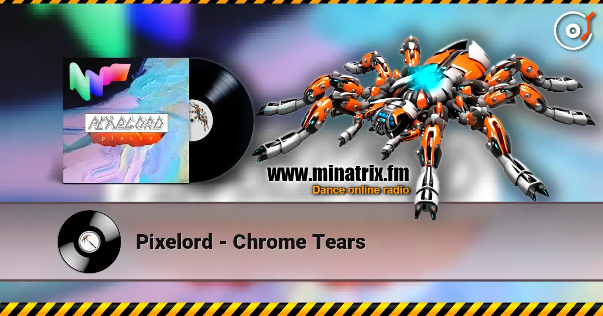 Pixelord - Chrome Tears listen online in high quality | Minatrix.FM