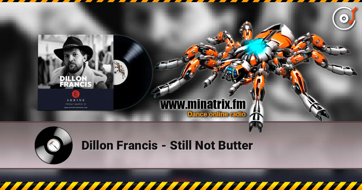 Dillon Francis - Still Not Butter listen online in high quality | Minatrix.FM
