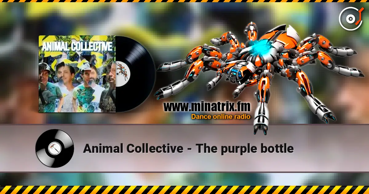 Animal Collective - The purple bottle слухати онлайн у високій якості | Minatrix.FM