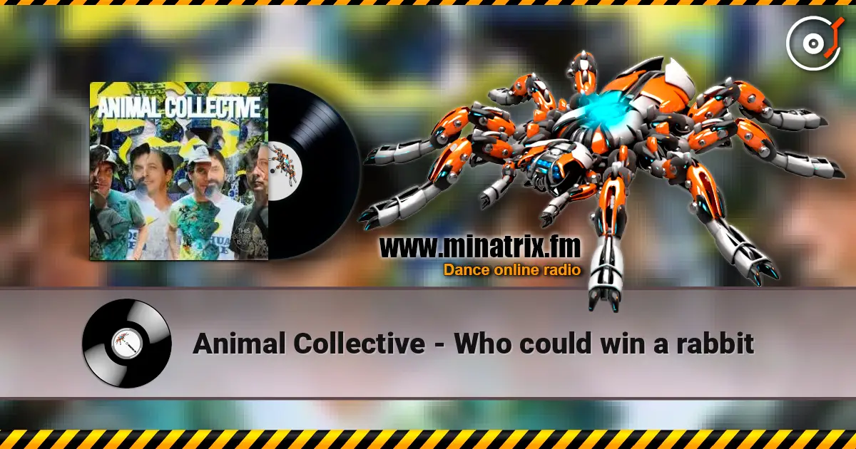 Animal Collective - Who could win a rabbit слухати онлайн у високій якості | Minatrix.FM