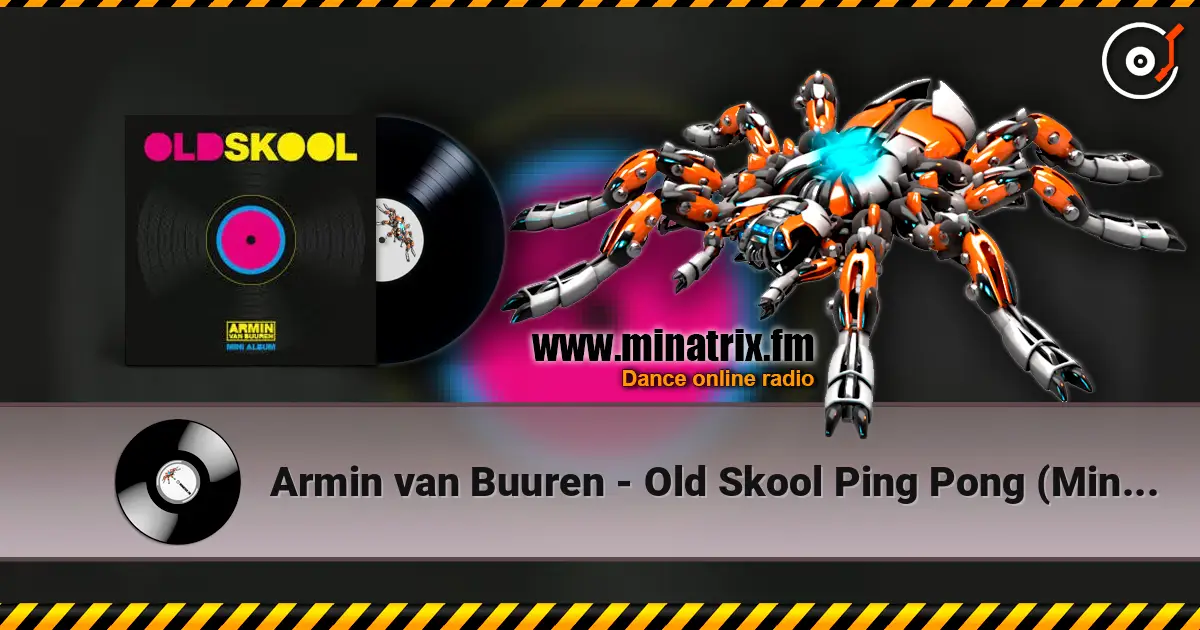 Armin van Buuren - Old Skool Ping Pong (Minimix) слухати онлайн у високій якості | Minatrix.FM