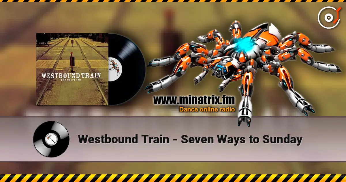 Westbound Train - Seven Ways to Sunday слухати онлайн у високій якості | Minatrix.FM