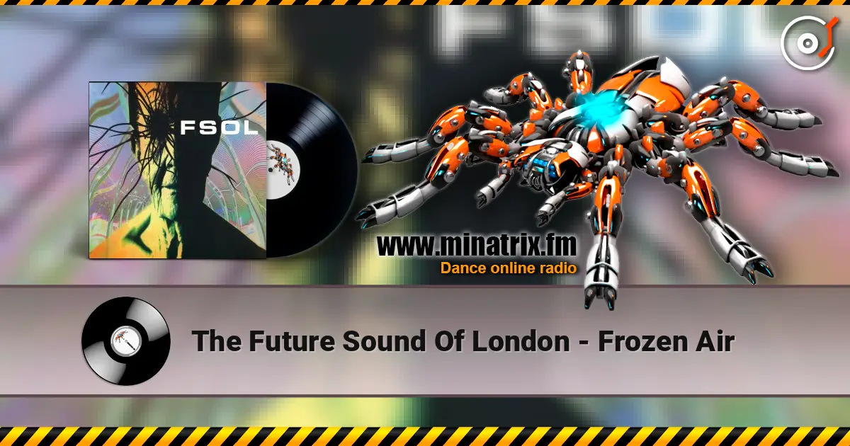 The Future Sound Of London - Frozen Air listen online in high quality | Minatrix.FM