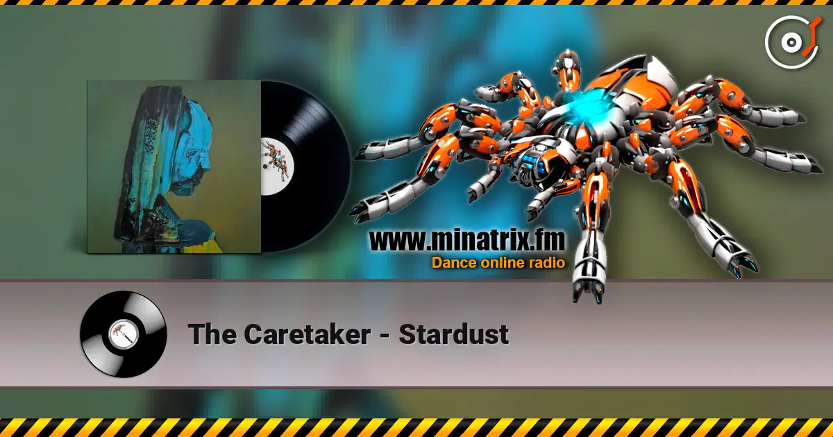 The Caretaker - Stardust listen online in high quality | Minatrix.FM