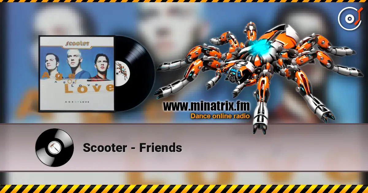 Scooter - Friends слухати онлайн у високій якості | Minatrix.FM