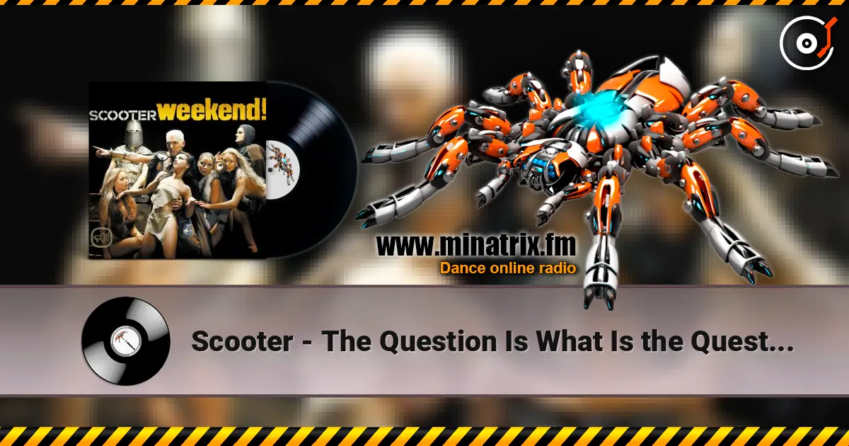 Scooter - The Question Is What Is the Question слухати онлайн у високій якості | Minatrix.FM